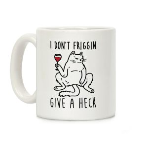 I Don't Friggin Give A Heck Coffee Mug