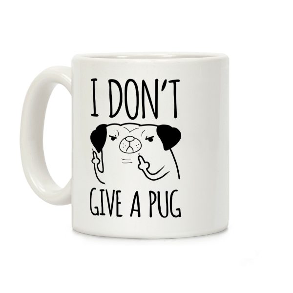I Don't Give A Pug Coffee Mug I Don't Give A Pug Coffee Mug