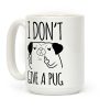 I Don't Give A Pug Coffee Mug I Don't Give A Pug Coffee Mug