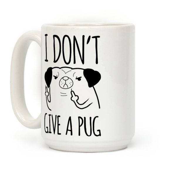 I Don't Give A Pug Coffee Mug I Don't Give A Pug Coffee Mug