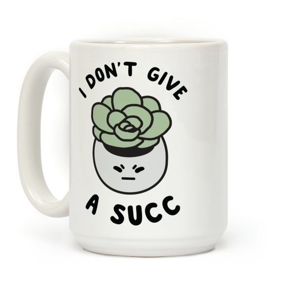 I Don't Give a Succ Coffee Mug I Don't Give a Succ Coffee Mug