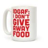 I Don't Give Away Food Coffee Mug