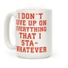 I Don't Give Up on Everything Coffee Mug I Don't Give Up on Everything Coffee Mug