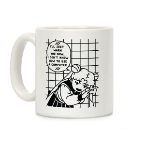 I Don't Know How To Use A Computer Coffee Mug