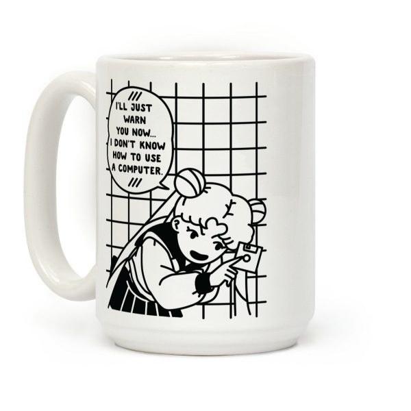 I Don't Know How To Use A Computer Coffee Mug I Don't Know How To Use A Computer Coffee Mug