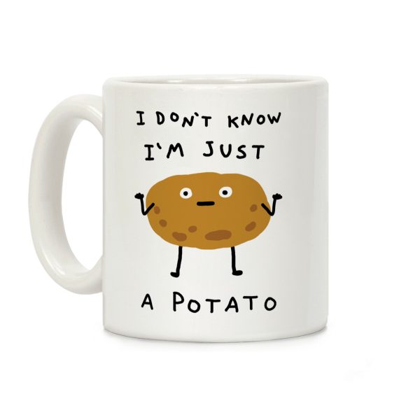 I Don't Know I'm Just A Potato Coffee Mug I Don't Know I'm Just A Potato Coffee Mug