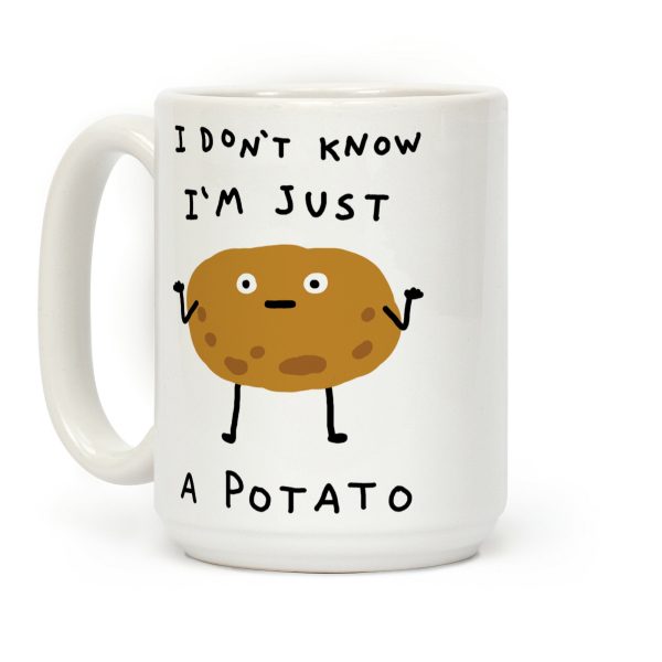 I Don't Know I'm Just A Potato Coffee Mug I Don't Know I'm Just A Potato Coffee Mug