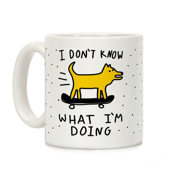 I Don't Know What I'm Doing Coffee Mug I Don't Know What I'm Doing Coffee Mug