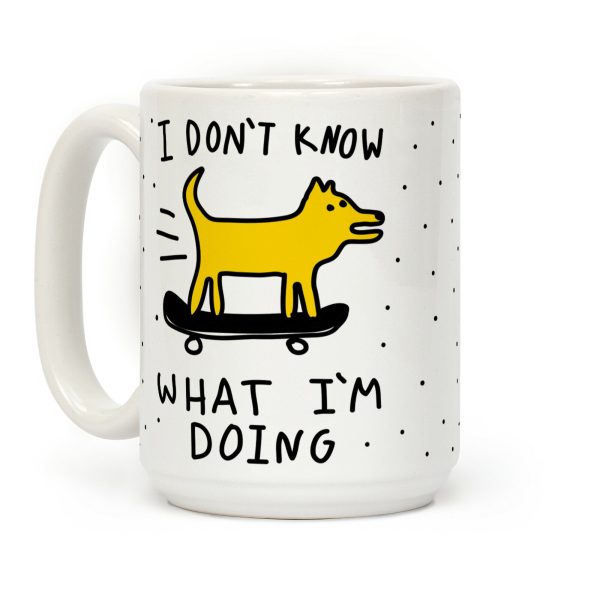 I Don't Know What I'm Doing Coffee Mug I Don't Know What I'm Doing Coffee Mug