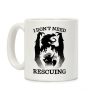 I Don't Need Rescuing Coffee Mug I Don't Need Rescuing Coffee Mug