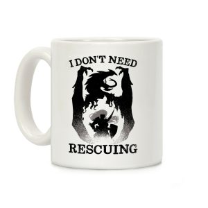 I Don't Need Rescuing Coffee Mug