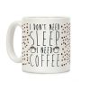 I Don't Need Sleep I Need Coffee Coffee Mug I Don't Need Sleep I Need Coffee Coffee Mug