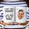 I Don't Need Therapy I Just Need To Go Traveling - Personalized Photo Mug I Don't Need Therapy I Just Need To Go Traveling - Personalized Photo Mug