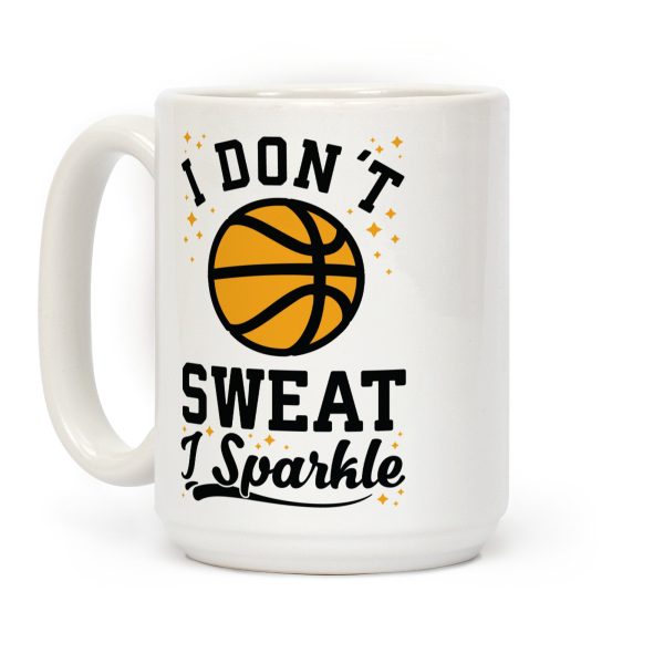 I Don't Sweat I Sparkle Basketball Coffee Mug I Don't Sweat I Sparkle Basketball Coffee Mug