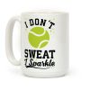 I Don't Sweat I Sparkle Tennis Coffee Mug I Don't Sweat I Sparkle Tennis Coffee Mug