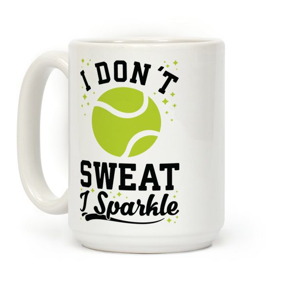 I Don't Sweat I Sparkle Tennis Coffee Mug I Don't Sweat I Sparkle Tennis Coffee Mug