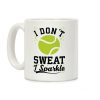 I Don't Sweat I Sparkle Tennis Coffee Mug I Don't Sweat I Sparkle Tennis Coffee Mug