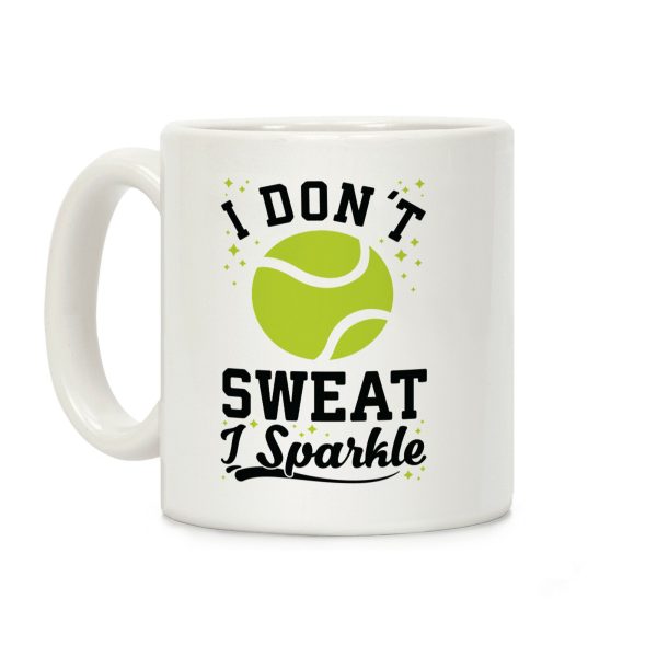 I Don't Sweat I Sparkle Tennis Coffee Mug I Don't Sweat I Sparkle Tennis Coffee Mug
