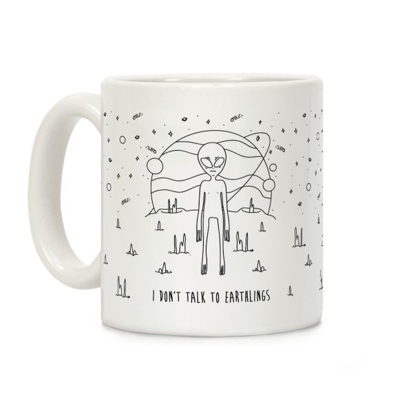 I Don't Talk To Earthlings Coffee Mug I Don't Talk To Earthlings Coffee Mug