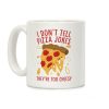 I Don't Tell Pizza Jokes, They're Too Cheesy Coffee Mug I Don't Tell Pizza Jokes, They're Too Cheesy Coffee Mug