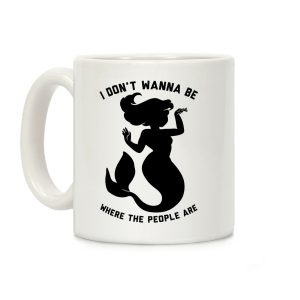 I Don't Wanna Be Where The People Are Coffee Mug