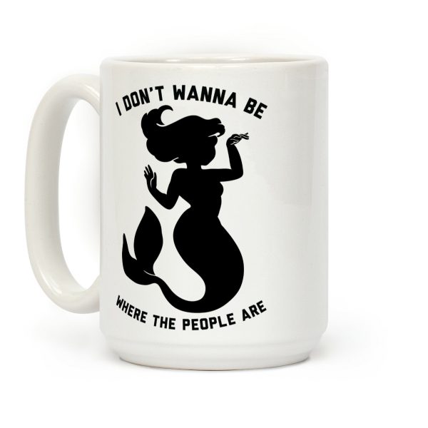 I Don't Wanna Be Where The People Are Coffee Mug I Don't Wanna Be Where The People Are Coffee Mug