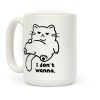 I Don't Wanna Coffee Mug I Don't Wanna Coffee Mug