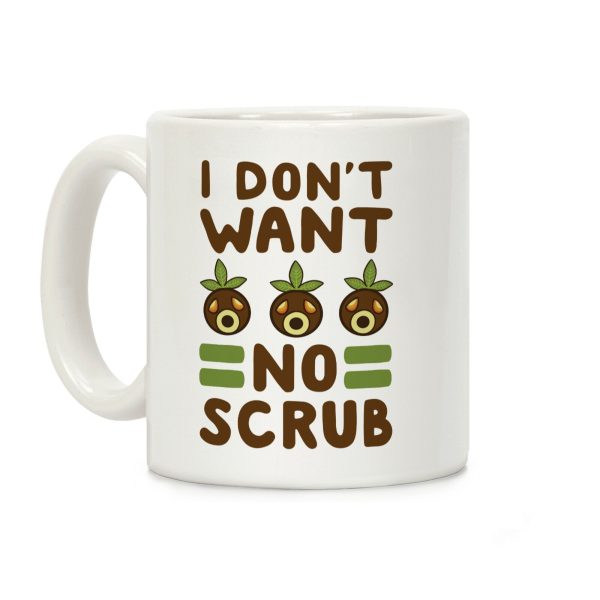 I Don't Want No Scrub Coffee Mug I Don't Want No Scrub Coffee Mug