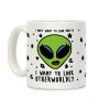I Don't Want To Look Pretty I Want To Look Otherworldly Coffee Mug I Don't Want To Look Pretty I Want To Look Otherworldly Coffee Mug