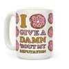 I Donut Give a Damn Bout My Reputation Coffee Mug