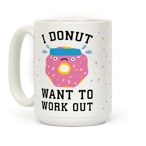 I Donut Want To Work Out Coffee Mug I Donut Want To Work Out Coffee Mug