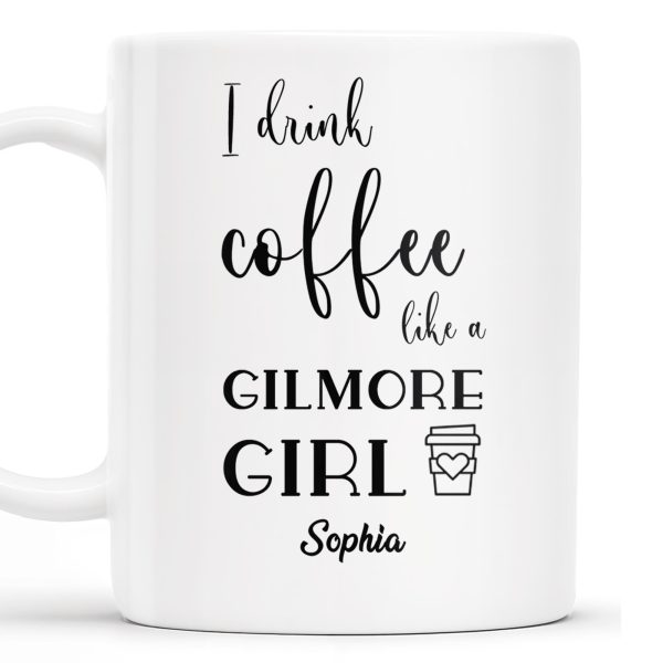 I Drink Coffee Like a Gilmore Girl, TV Series Coffee Mug - Personalized Custom Coffee Mug - COL064_MG I Drink Coffee Like a Gilmore Girl, TV Series Coffee Mug - Personalized Custom Coffee Mug - COL064_MG