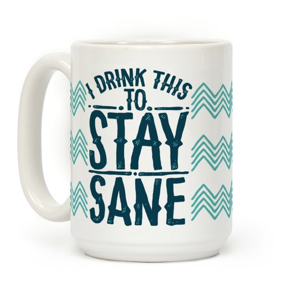 I Drink This to Stay Sane Coffee Mug I Drink This to Stay Sane Coffee Mug