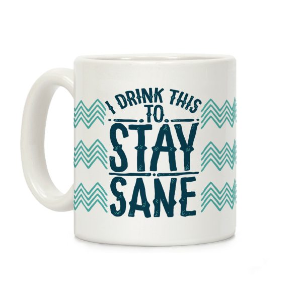 I Drink This to Stay Sane Coffee Mug I Drink This to Stay Sane Coffee Mug