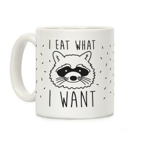 I Eat What I Want Coffee Mug