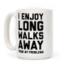 I Enjoy Long Walks Away From My Problems Coffee Mug I Enjoy Long Walks Away From My Problems Coffee Mug
