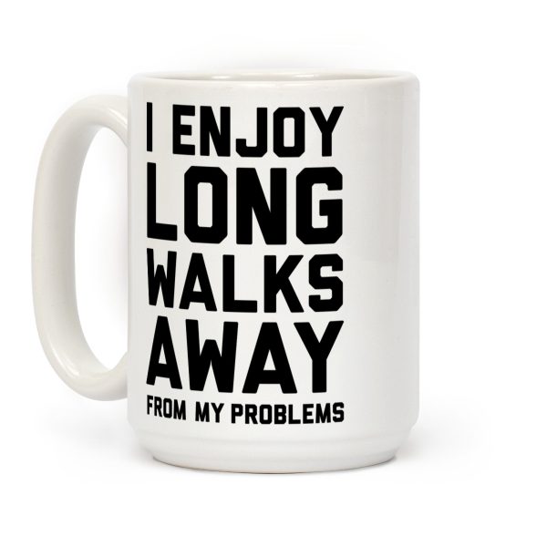 I Enjoy Long Walks Away From My Problems Coffee Mug I Enjoy Long Walks Away From My Problems Coffee Mug