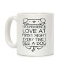 I Experience Love At First Sight Every Time I See A Dog Coffee Mug
