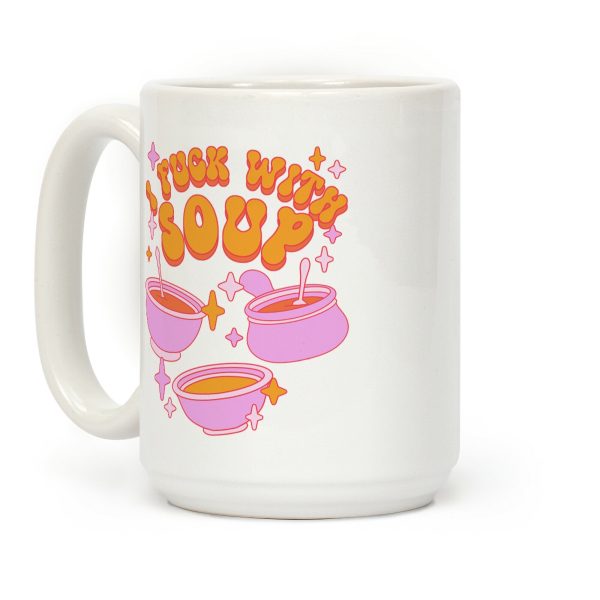 I F*** With Soup Coffee Mug I F*** With Soup Coffee Mug