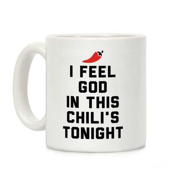 I Feel God In This Chili's Tonight Coffee Mug I Feel God In This Chili's Tonight Coffee Mug