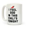 I Feel God In This Chili's Tonight Coffee Mug I Feel God In This Chili's Tonight Coffee Mug
