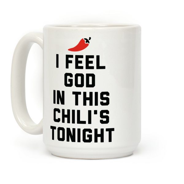 I Feel God In This Chili's Tonight Coffee Mug I Feel God In This Chili's Tonight Coffee Mug
