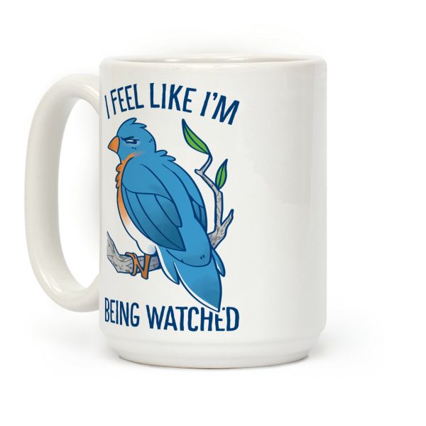 I Feel Like I'm Being Watched Coffee Mug I Feel Like I'm Being Watched Coffee Mug