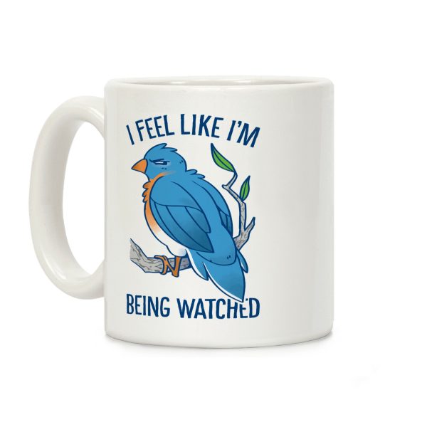 I Feel Like I'm Being Watched Coffee Mug I Feel Like I'm Being Watched Coffee Mug