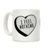 I Feel Nothing Coffee Mug I Feel Nothing Coffee Mug