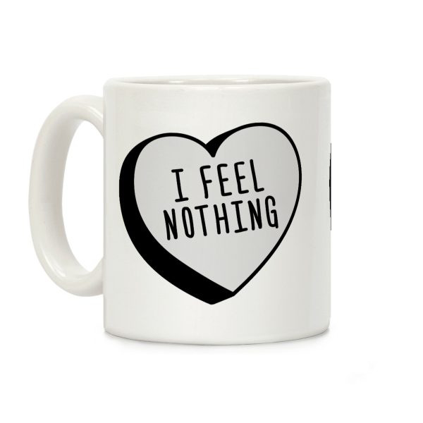 I Feel Nothing Coffee Mug I Feel Nothing Coffee Mug
