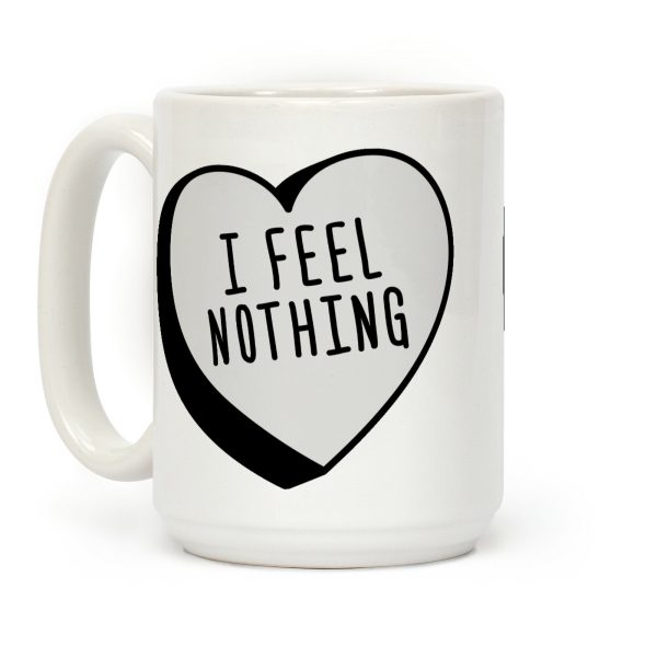 I Feel Nothing Coffee Mug I Feel Nothing Coffee Mug
