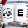 I Fix Stuff And Know Things Tools Quote Design - Personalized Custom Coffee Mug - BST123_MG