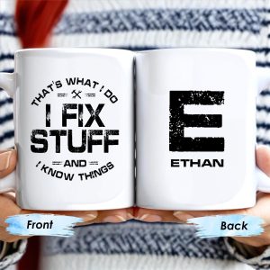 I Fix Stuff And Know Things Tools Quote Design - Personalized Custom Coffee Mug - BST123_MG