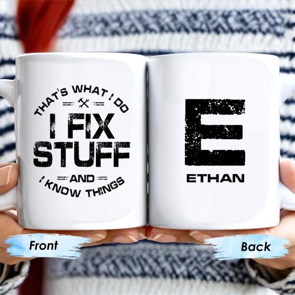 I Fix Stuff And Know Things Tools Quote Design - Personalized Custom Coffee Mug - BST123_MG
